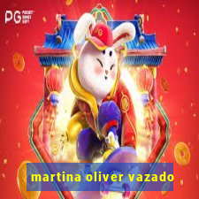 martina oliver vazado